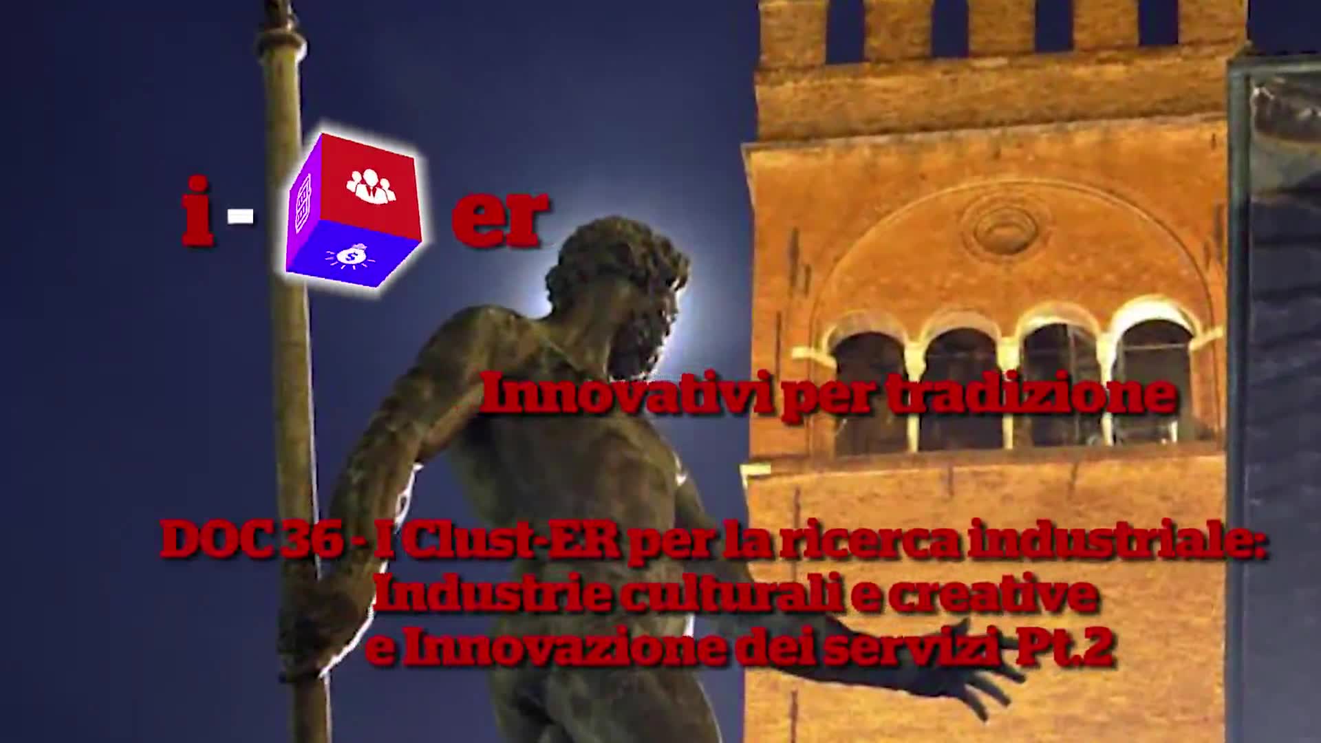 iCUBer DOC - Puntata 36 - I Clust-ER per la ricerca industriale - Industrie culturali e creative e Innovazione dei servizi Pt.2 - immagine